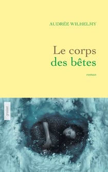 Le corps des bêtes - roman