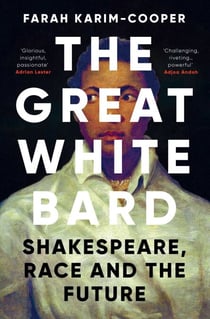 The Great White Bard - How to Love Shakespeare While Talking About Race