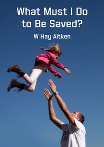 What Must I Do to Be Saved?