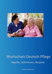 Wortschatz Deutsch Pflege - Begriffe, Definitionen, Beispiele