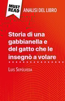Storia di una gabbianella e del gatto che le insegnò a volare di Luis Sepúlveda (Analisi del libro) - Analisi completa e sintesi dettagliata del lavoro