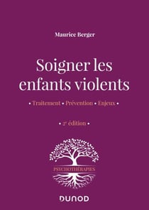 Soigner les enfants violents - 2e ed. - Traitement, prévention, enjeux