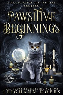 Pawsitive Beginnings - Mystic Notch Cozy Mystery Series, #0