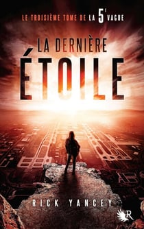 La 5e Vague - tome 3 - La dernière étoile
