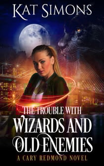 The Trouble with Wizards and Old Enemies - Cary Redmond, #6