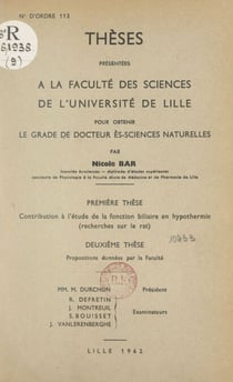 Contribution à l'étude de la fonction biliaire en hypothermie, recherches sur le rat - Thèse présentée à la Faculté des sciences de l'Université de Lille pour obtenir le grade de Docteur ès-sciences naturelles. Suivi de Propositions données par la Faculté