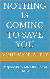 Nothing Is Coning To Save You - The Void Mentality Series, #3