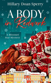 A Body in Redwork - A Missouri Star Mystery, #2