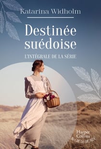 Destinée suédoise, l'intégrale de la série - La saga suédoise phénomène qui a conquis de 700 000 lectrices !