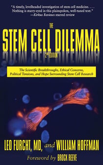 The Stem Cell Dilemma - The Scientific Breakthroughs, Ethical Concerns, Political Tensions, and Hope Surrounding Stem Cell Research
