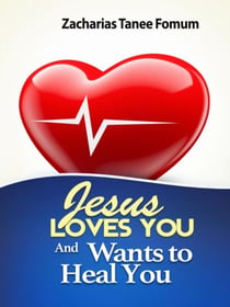 Jesus Loves You and Wants to Heal You - God Loves You, #4