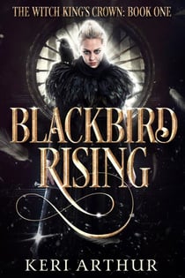 Blackbird Rising - The Witch King's Crown, #1