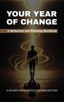 Your Year of Change: A Reflection and Planning Workbook