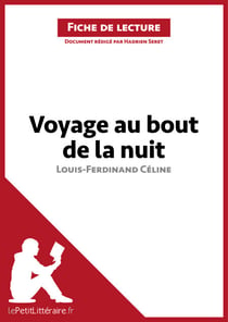 Voyage au bout de la nuit de Louis-Ferdinand Céline (Fiche de lecture) - Analyse complète et résumé détaillé de l'oeuvre