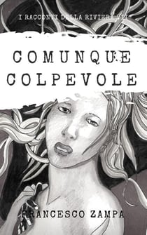 Comunque colpevole - I Racconti della Riviera, #7