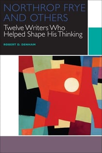 Northrop Frye and Others - Volume III: Interpenetrating Visions