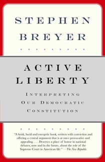 Active Liberty - Interpreting Our Democratic Constitution