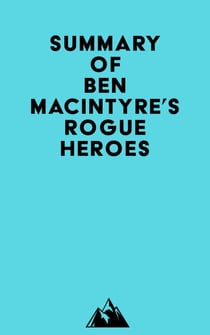 Summary of Ben Macintyre's Rogue Heroes