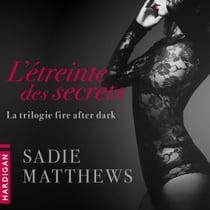 L'Étreinte des secrets - La Trilogie Fire After Dark