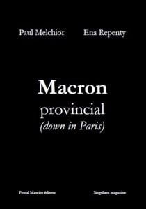 Macron provincial down in Paris : French Populist - Bashing Books Collection, #3