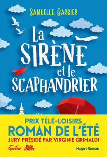 La sirène et le scaphandrier - Prix Télé-Loisirs du roman de l'été, présidé par Virginie Grimaldi - Prix Télé-Loisirs du roman de l'été, présidé par Virginie Grimaldi