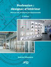 Profession : designer d’intérieur - 2e édition - Manuel de pratique professionnelle