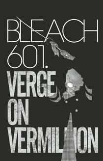 Bleach - T66 - Chapitre 601 - VERGE ON VERMILLION