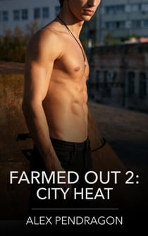 Farmed Out 2: City Heat - Farmed Out, #2
