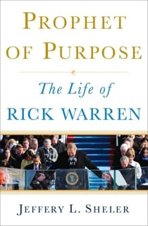 Prophet of Purpose - The Life of Rick Warren