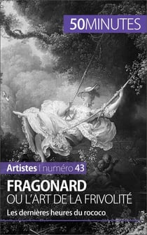 Fragonard ou l'art de la frivolité - Les dernières heures du rococo