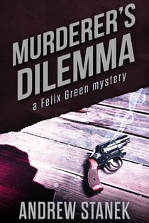 Murderer's Dilemma - Felix Green Mysteries