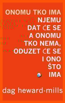 Onomu Tko Ima Njemu Dat Ce Se A Onomu Tko Nema, Oduzet Ce Se I Ono Što Ima