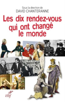 LES DIX RENDEZ-VOUS QUI ONT CHANGÉ LE MONDE