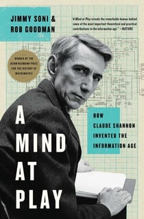 A Mind at Play - How Claude Shannon Invented the Information Age
