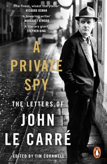 A Private Spy - The Letters of John le Carré 1945-2020