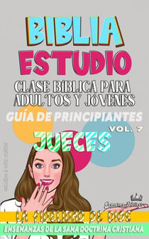 Clase Bíblica para Adultos y Jóvenes: Guía de Principiantes: Jueces - Clase Bíblica Dominical Para Jóvenes y Adultos, #7