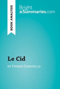 Le Cid by Pierre Corneille (Book Analysis) - Detailed Summary, Analysis and Reading Guide