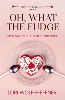 Oh, What the Fudge - Love on Belmont, #2