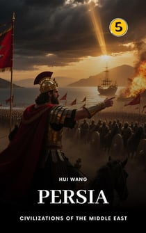 Persia: Civilizations of the Middle East - Civilizations of the Middle East, #5