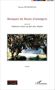 Bouquet de fleurs d'oranger - Suivi de Pudeurs vertes au gré des chants - Poésie