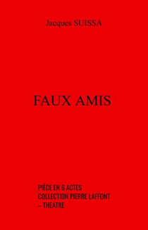 Faux amis - Pièce en 6 actes – collection Pierre Laffont – Théâtre