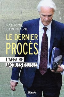 Le Dernier Procès - L'affaire Jacques Delisle