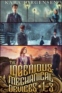 The Ingenious Mechanical Devices Books 1-3: The Earl of Brass, The Gentleman Devil, and The Earl and the Artificer - The Collected Ingenious Mechanical Devices Series, #1