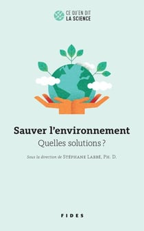 Sauver l'environnement - Quelles solutions ?