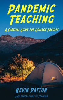 Pandemic Teaching: A Survival Guide for College Faculty - Lion Tamers Guide to Teaching, #1