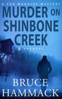 Murder On Shinbone Creek - Fen Maguire Mystery, #0