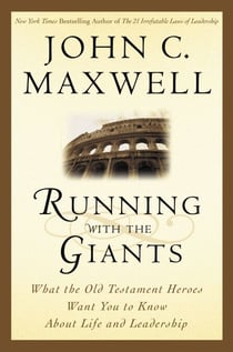 Running with the Giants - What the Old Testament Heroes Want You to Know About Life and Leadership