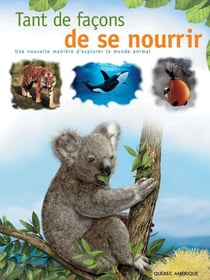 Tant de façons de se nourrir - Une nouvelle manière d'explorer le monde animal
