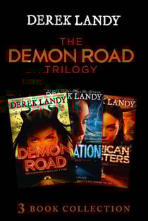 The Demon Road Trilogy: The Complete Collection - Demon Road; Desolation; American Monsters
