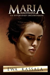 Maria Magdalena; La Divinidad Encontrada